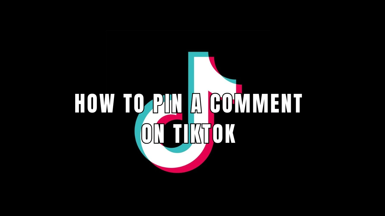 How to Pin a Comment on TikTok