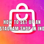 How to Set Up an Instagram Shop in India