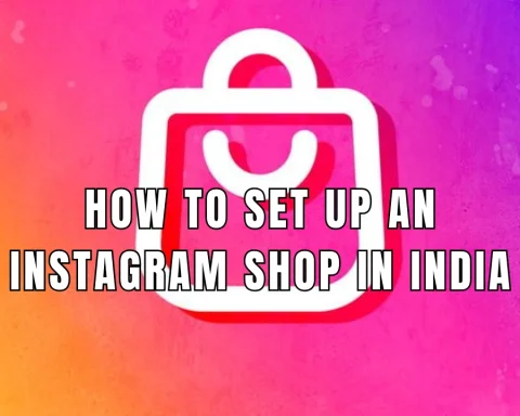 How to Set Up an Instagram Shop in India