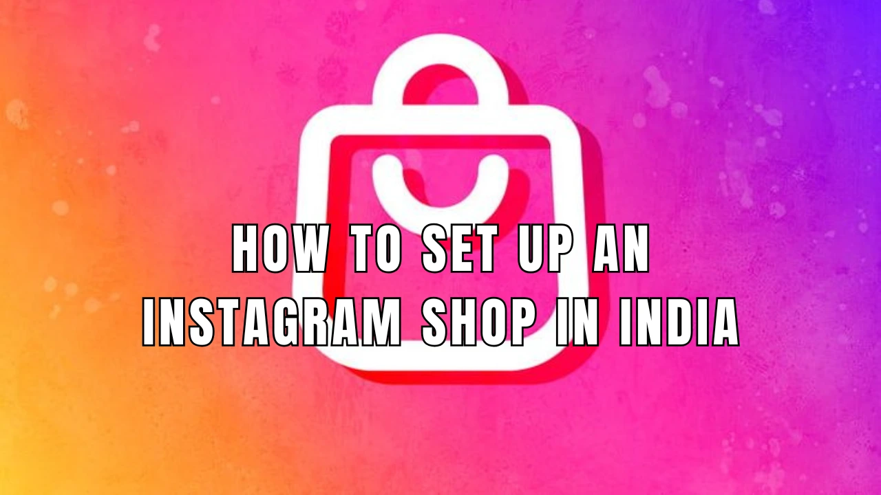 How to Set Up an Instagram Shop in India