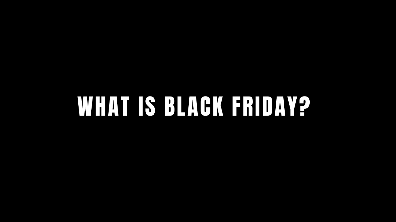 What Is Black Friday